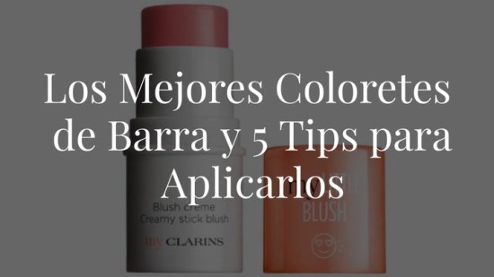 Estos son los mejores coloretes de barra (y 5 tips para aplicarlos de forma profesional)