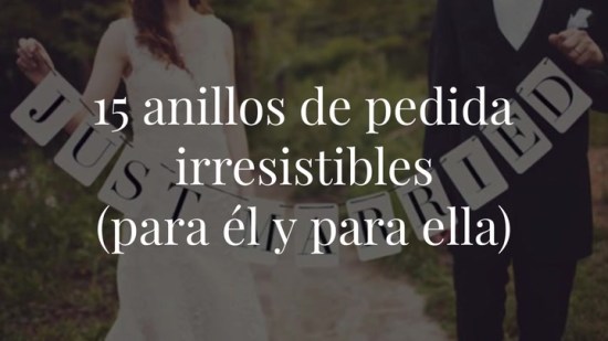 15 anillos de pedida irresistibles (para él y para ella)