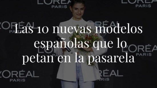 Las 10 promesas del modelaje español que ya lo petan en las pasarela internacionales