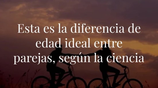 Esta es la diferencia de edad ideal entre parejas, según la ciencia