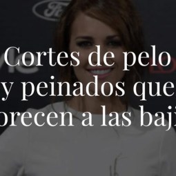 Los cortes de pelo y peinados que más te favorecen si eres bajita