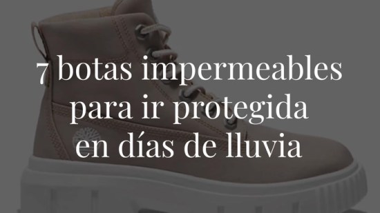 De Hunter a The North Face: siete botas impermeables para ir protegida y a la moda en días de lluvia