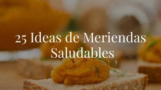 25 ideas de meriendas saludables que te llevarán hasta la cena sin pasar hambre