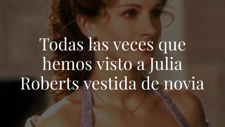 Todas las veces que hemos visto a Julia Roberts vestida de novia