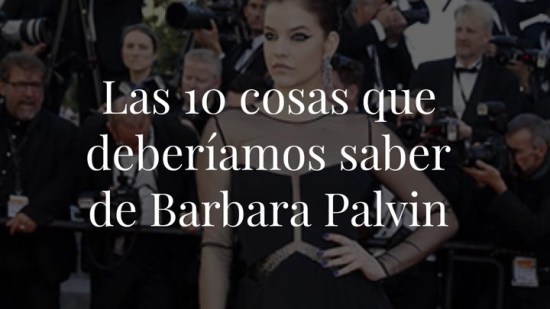 Las 10 cosas que deberíamos saber de Barbara Palvin