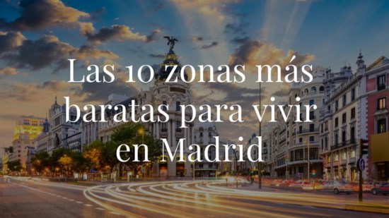 Las 10 zonas más baratas para vivir en Madrid