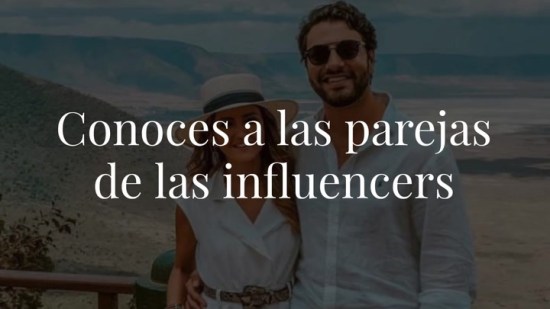 ¿Conoces a las parejas de las influencers?