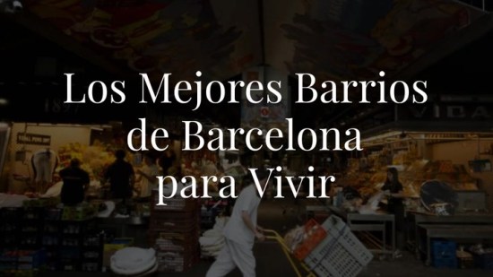 Mejores barrios de Barcelona. Zonas buenas y baratas para vivir en la ciudad