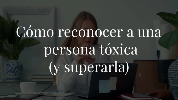 Cómo reconocer a una persona tóxica (y superarla)
