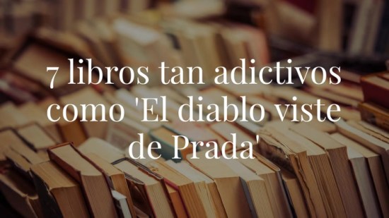 Los libros de Lauren Weisberger que no te puedes perder si te encantó 'El diablo viste de Prada'