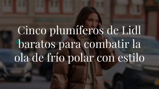 Cinco plumíferos de Lidl baratos para combatir la ola de frío polar con estilo