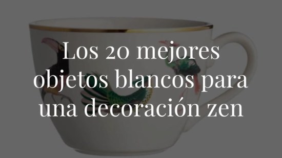 20 objetos blancos para una decoración zen
