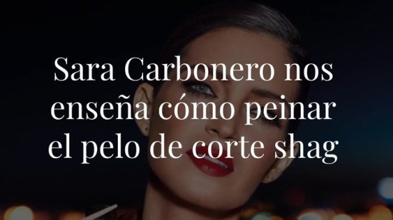 Nos inspiramos en Sara Carbonero para peinar las melenas de corte 'shaggy'