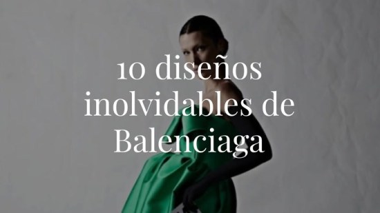 10 diseños inolvidables de Balenciaga