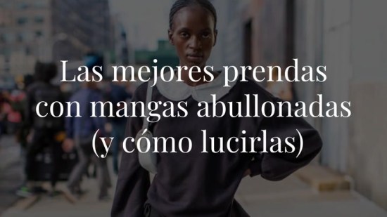 Apostamos todo a las mangas abullonadas (y te enseñamos cómo lucirlas)