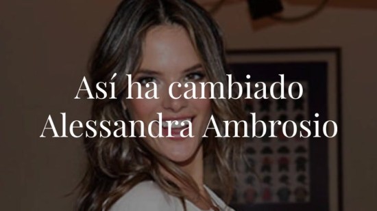 Así ha cambiado Alessandra Ambrosio