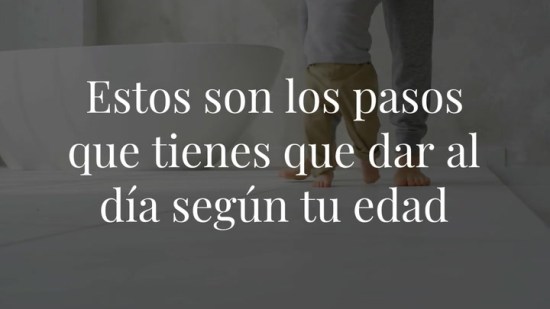 Estos son los pasos que tienes que dar al día según tu edad