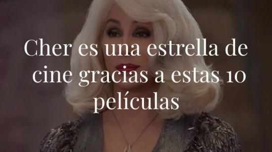Las mejores películas de Cher, la diva de la música que se convirtió en estrella de la gran pantalla