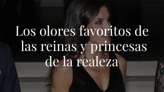 Los olores favoritos de las reinas y princesas de la realeza
