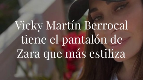 Vicky Martín Berrocal tiene los pantalones de Zara que más estilizan la silueta
