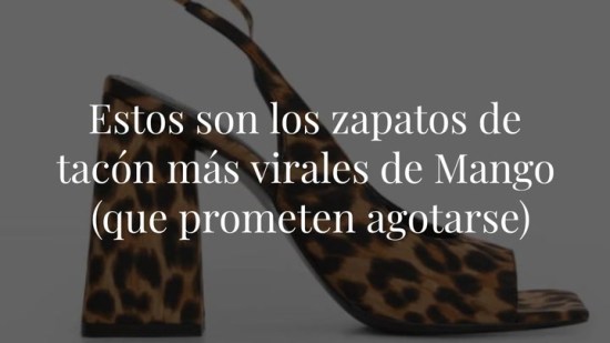 Estos son los zapatos de tacón más virales de Mango (que prometen agotarse)