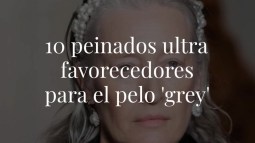 10 peinados ultra favorecedores para el pelo 'grey'