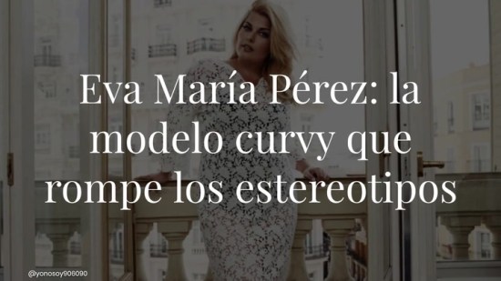 Hablamos con Eva María Pérez, la modelo 'curvy' que ha llegado a las pasarelas para romper los estereotipos