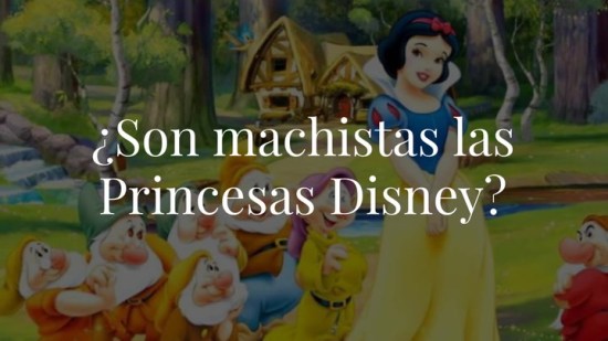 ¿Son machistas las Princesas Disney?