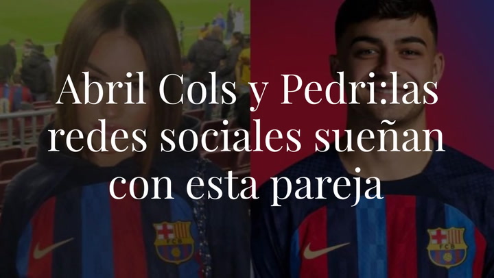 Abril Cols y Pedri: las redes sociales sueñan con esta pareja