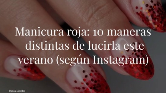 Manicura roja: 10 maneras distintas de lucirla este verano (según Instagram)