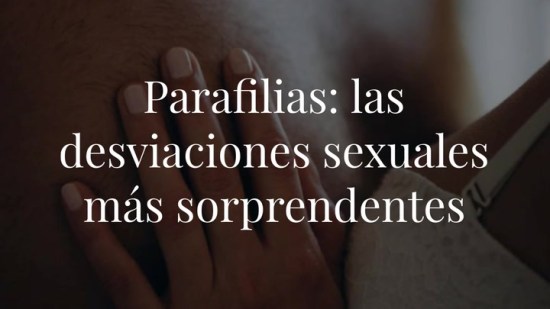 Hablemos de sexo: estas son las desviaciones sexuales más sorprendentes y los miedos sexuales más comunes entre las mujeres