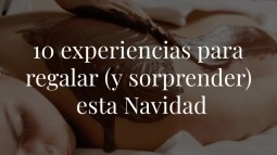 10 experiencias para regalar esta Navidad