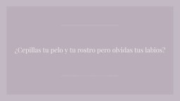 Por qué necesitas introducir el cepillado de labios en tu rutina beauty