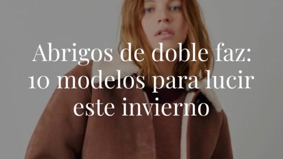 Abrigos de doble faz: 10 modelos para fichar la prenda fetiche de este invierno
