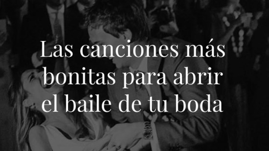 Las canciones más bonitas para abrir el baile de tu boda
