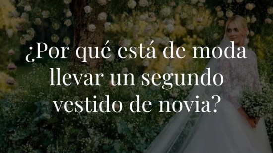 ¿Por qué está de moda llevar un segundo vestido de novia?