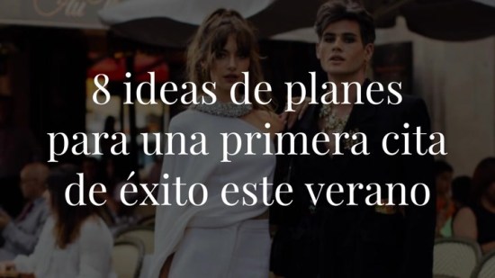 8 ideas de planes para una primera cita de éxito este verano