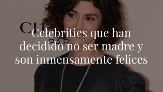 Celebrities que han decidido no ser madre y son inmensamente felices