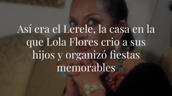 Así era el Lerele, la casa en la que Lola Flores crio a sus hijos y organizó fiestas memorables