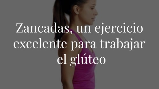 Zancadas, un ejercicio excelente para trabajar el glúteo