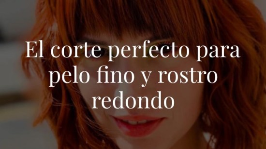 Si tienes el pelo fino y rostro redondo, este es EL CORTE PERFECTO para ti