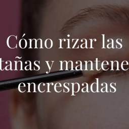 Cómo rizar las pestañas y mantenerlas encrespadas todo el día