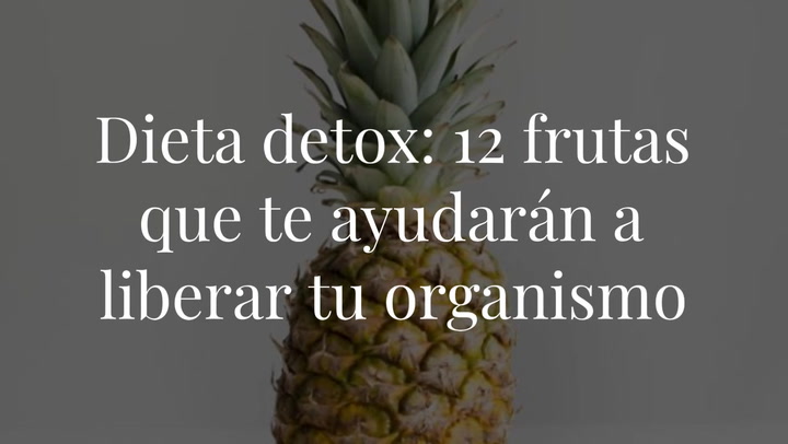 12 frutas que te ayudarán a desintoxicar tu organismo