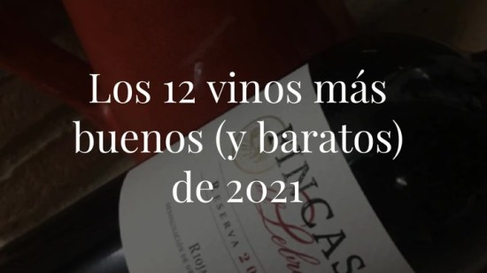Los 12 vinos más buenos (y baratos) de 2021