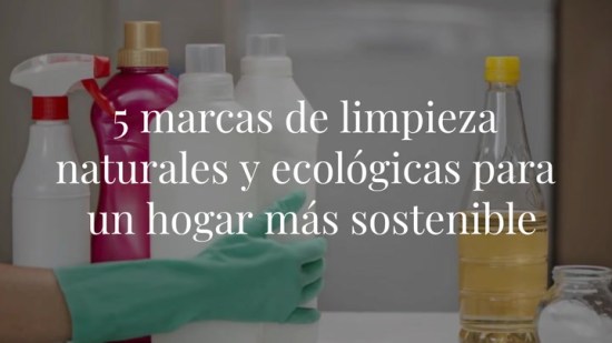 5 marcas de limpieza naturales y ecológicas para un hogar más sostenible