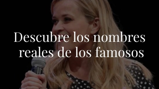 ¿Conoces los nombres reales de las 'celebrities'?