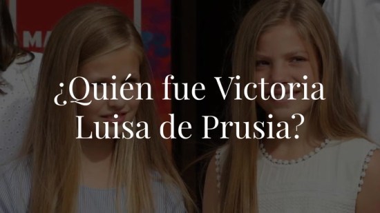 ¿Quién fue Victoria Luisa de Prusia? La royal a la que verdaderamente es idéntica Leonor
