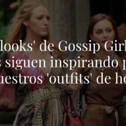 Los 'looks' de Gossip Girl que nos siguen inspirando para nuestros 'outfits' de hoy