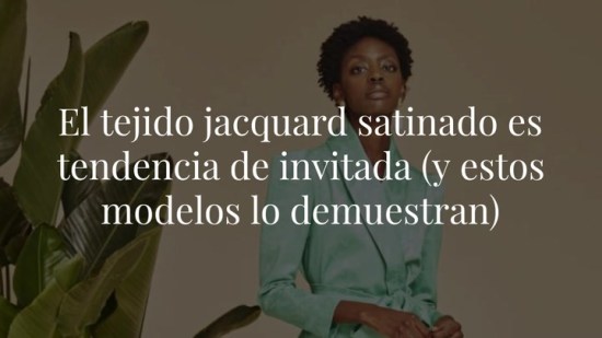 El tejido jacquard satinado es tendencia de invitada (y estos modelos lo demuestran)