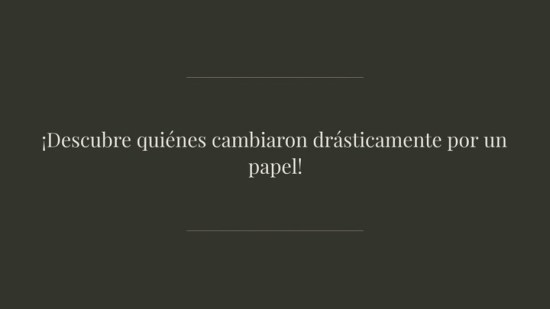 Las Mayores Transformaciones Celebs Por